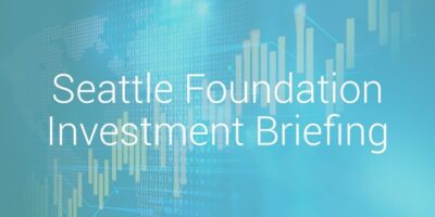Seattle Foundation Investment Briefing