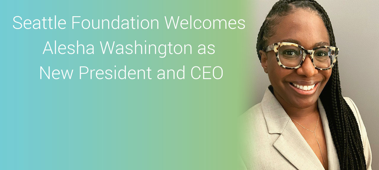 Seattle Foundation welcomes Alesha Washinton as new President and CEO