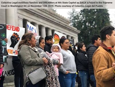 Colectiva Legal mobilizes families and DREAMers at WA State Capitol as DACA is heard in the Supreme Court in Washington DC on November 12th 2019. Photo courtesy of Colectiva Legal del Pueblo