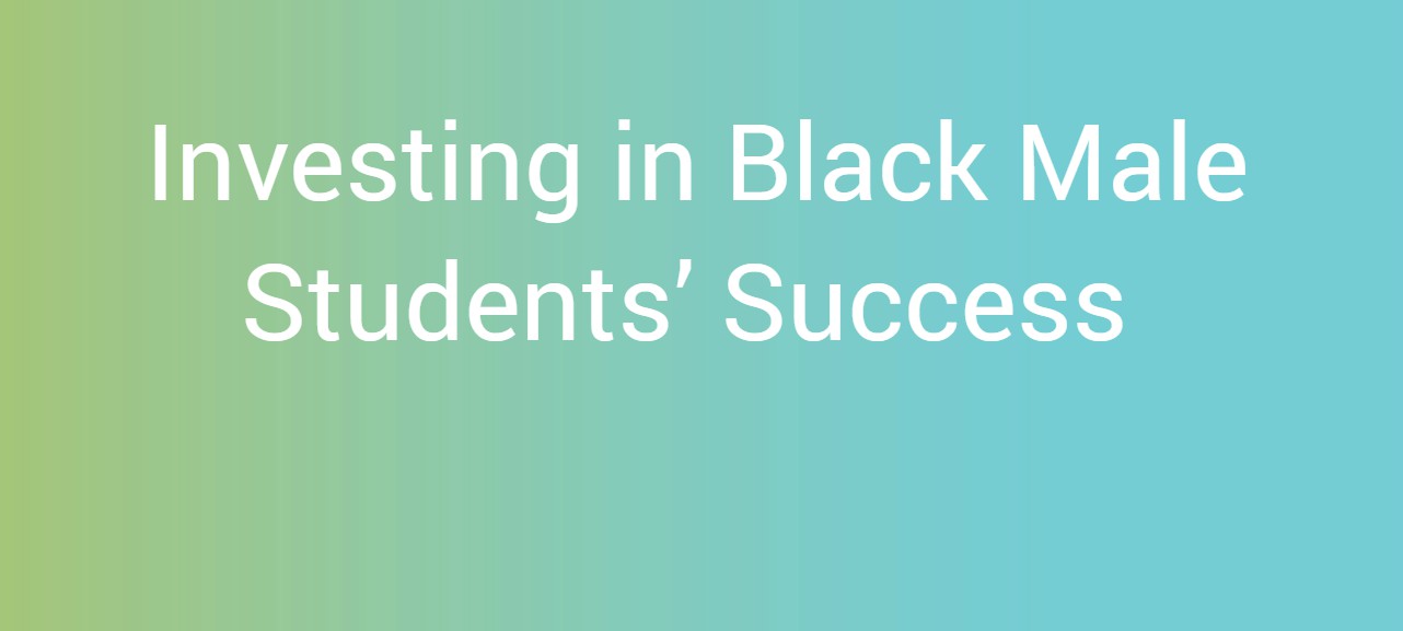 Investing in Black male students’ success